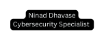 Ninad Dhavase Cybersecurity Specialist