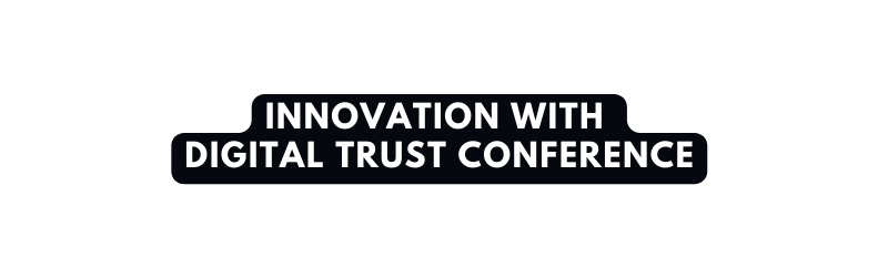 Innovation with digital trust CONFERENCE