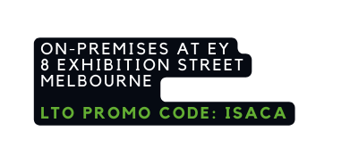 On premises at ey 8 exhibition street melbourne LTO Promo code ISACA